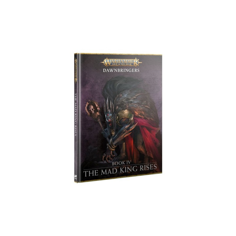 AOS: Dawnbringers: Book IV – THE MAD KING RISES