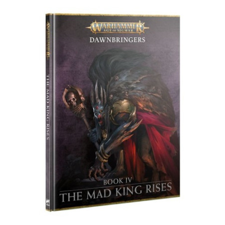 AOS: Dawnbringers: Book IV – THE MAD KING RISES